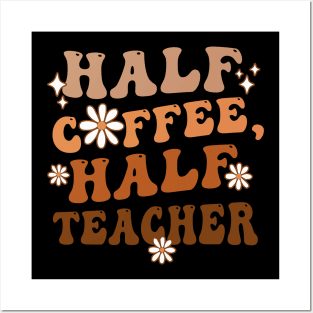 Half Coffee Half Teacher Inspirational Quotes for Teachers Posters and Art